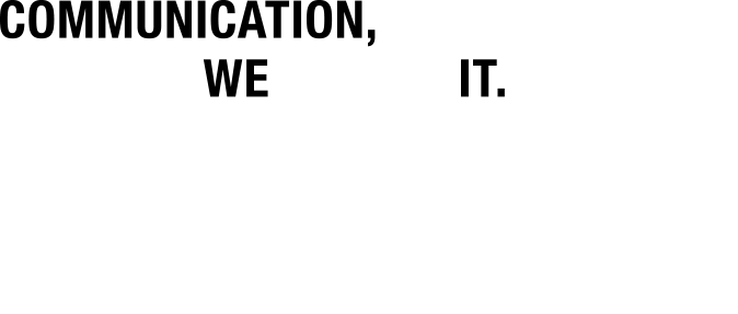 COMMUNICATION, WE DESIGN IT.UPPERS